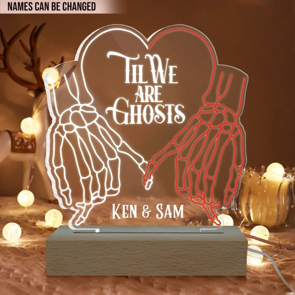 Til We Are Ghost - Personalized Acrylic Lamp, Couple Gift Idea - L106