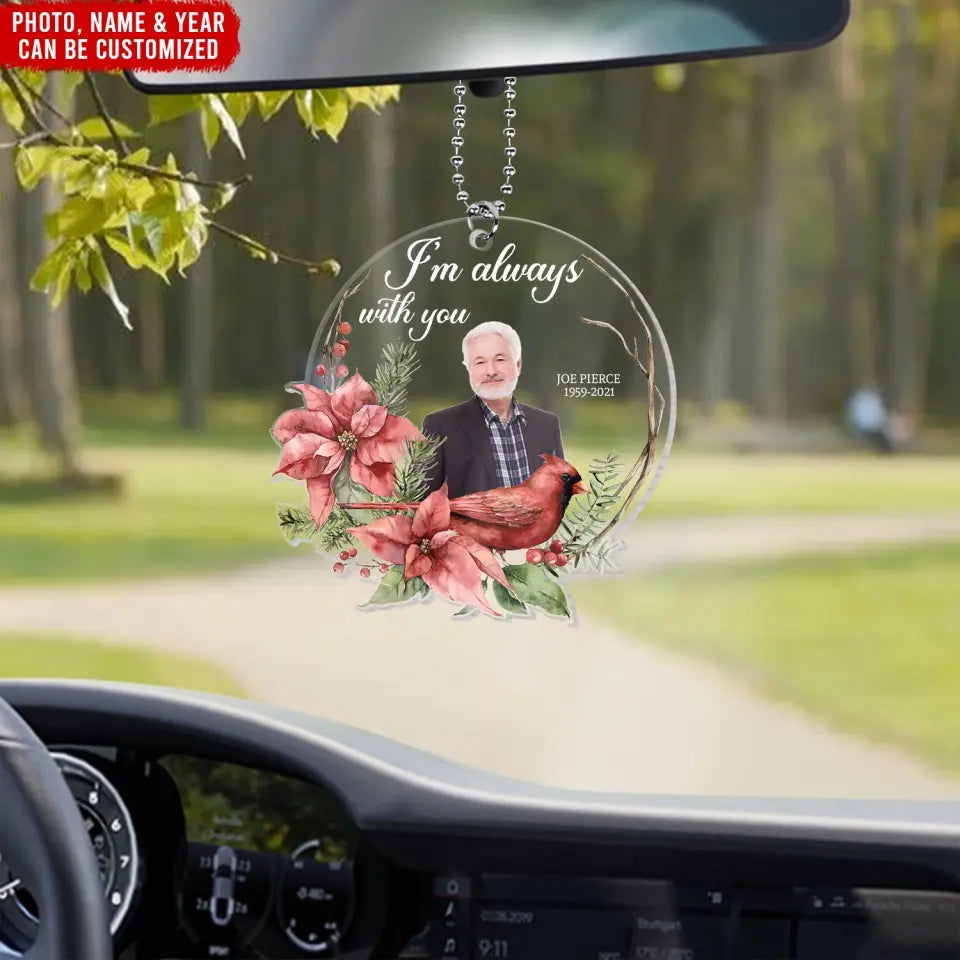 I Am Always With You - Personalized Acrylic Car Hanger, Memorial Gift Idea - ACH01