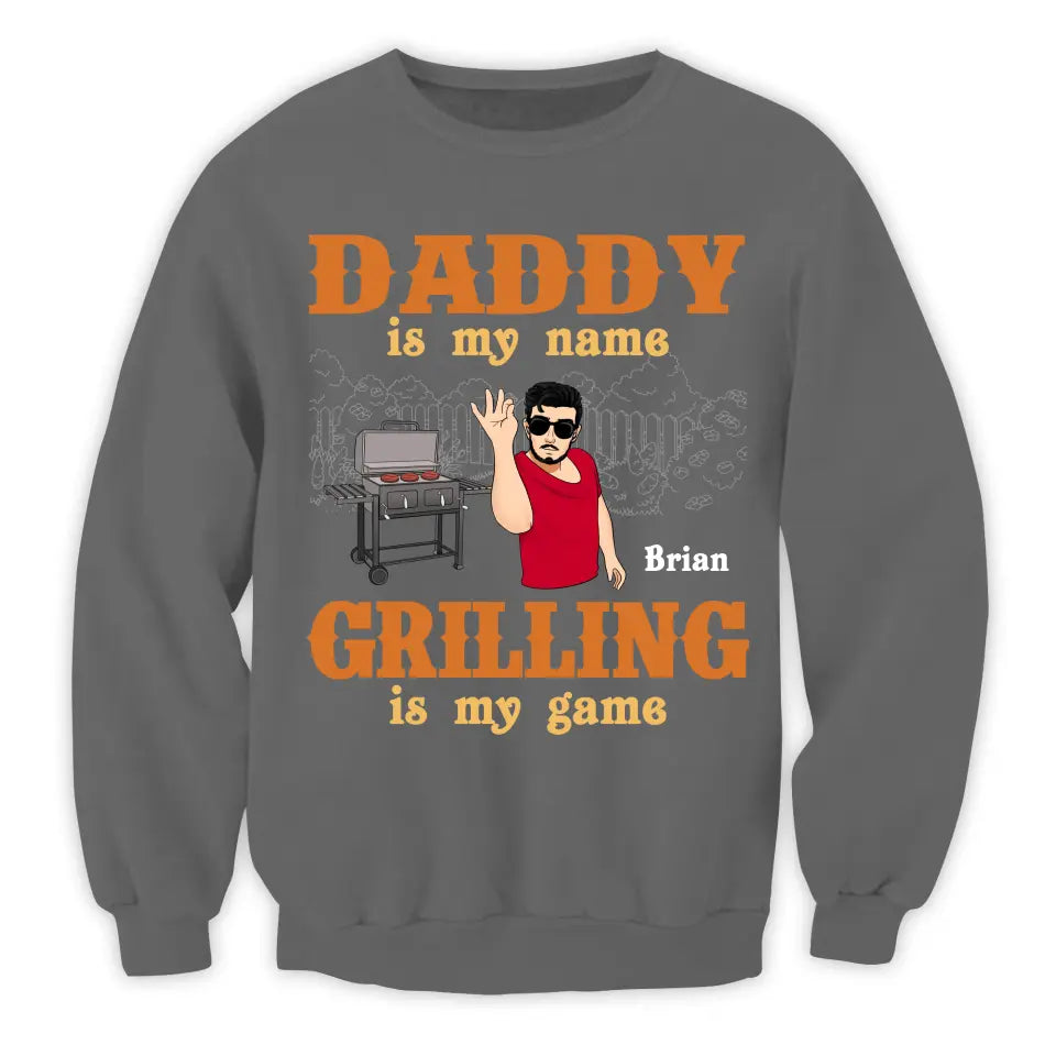 Daddy Is My Name Grilling Is My Game - Personalized T-Shirt, Funny Gift For Dad - TS1098