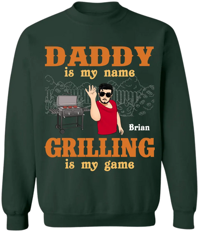 Daddy Is My Name Grilling Is My Game - Personalized T-Shirt, Funny Gift For Dad - TS1098