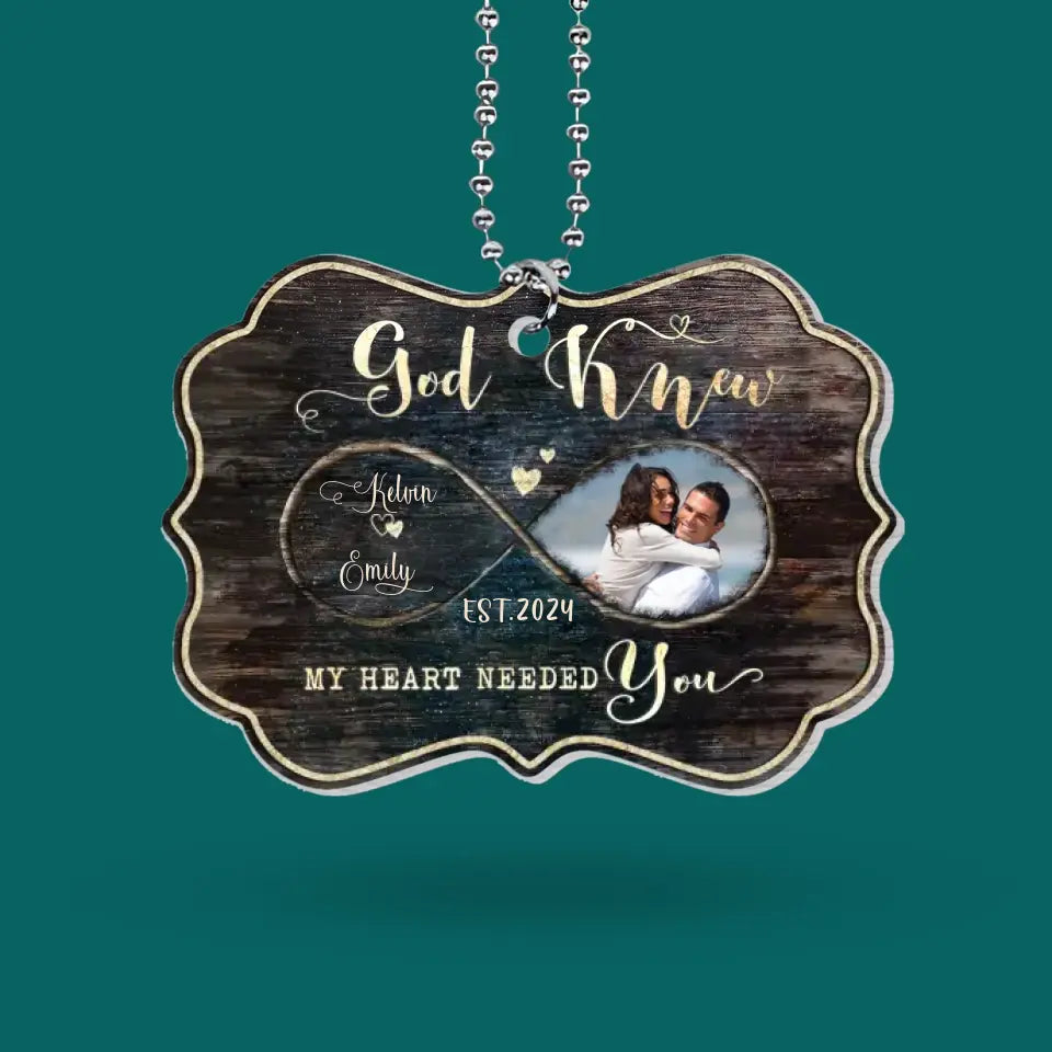 God Knew My Heart Needed You - Personalized Acrylic Car Hanger, Gift For Couple - ACH03
