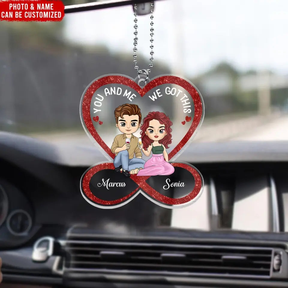 You And Me We Got This - Personalized Acrylic Car Hanger, Gift For Couple - ACH06