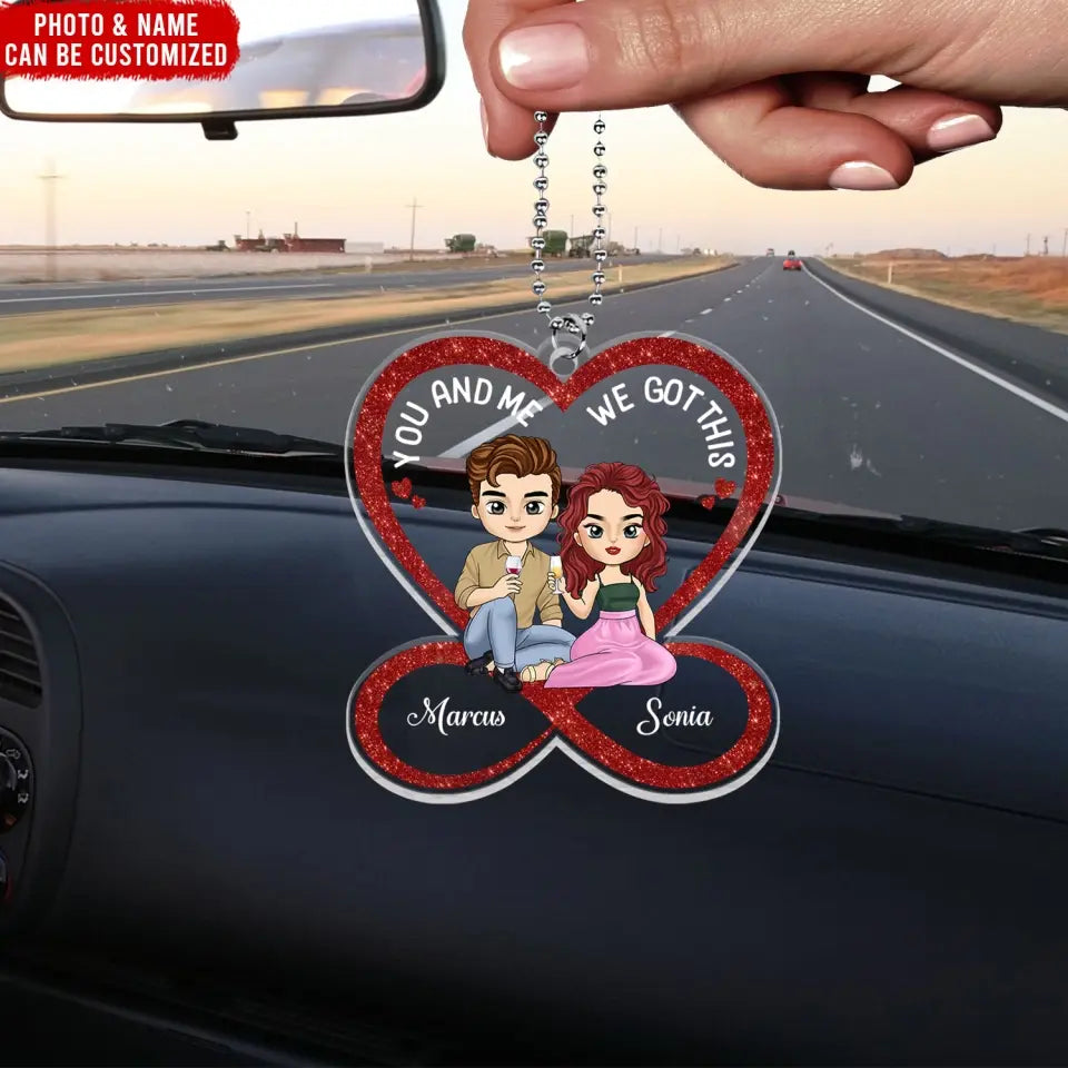 You And Me We Got This - Personalized Acrylic Car Hanger, Gift For Couple - ACH06