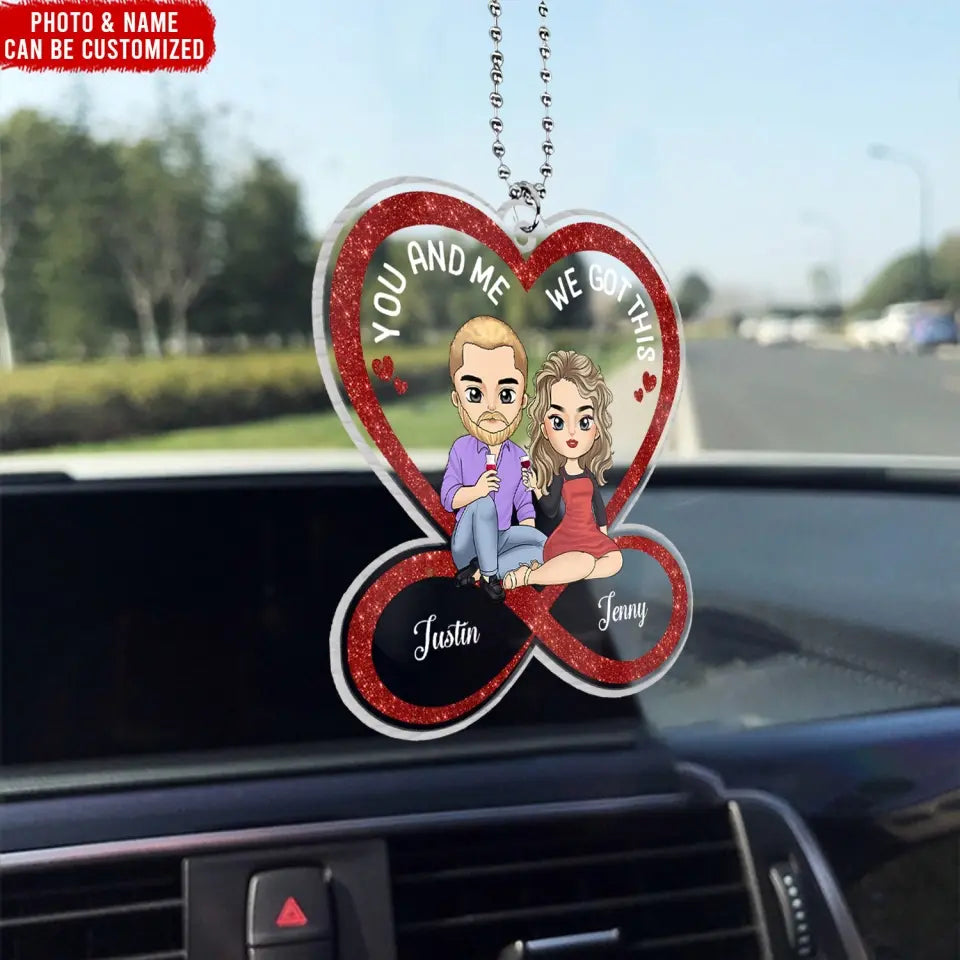 You And Me We Got This - Personalized Acrylic Car Hanger, Gift For Couple - ACH06