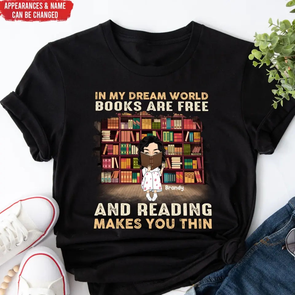 In My Dream World Books Are Free - Personalized T-Shirt, Gift For Book Lovers - TS1101