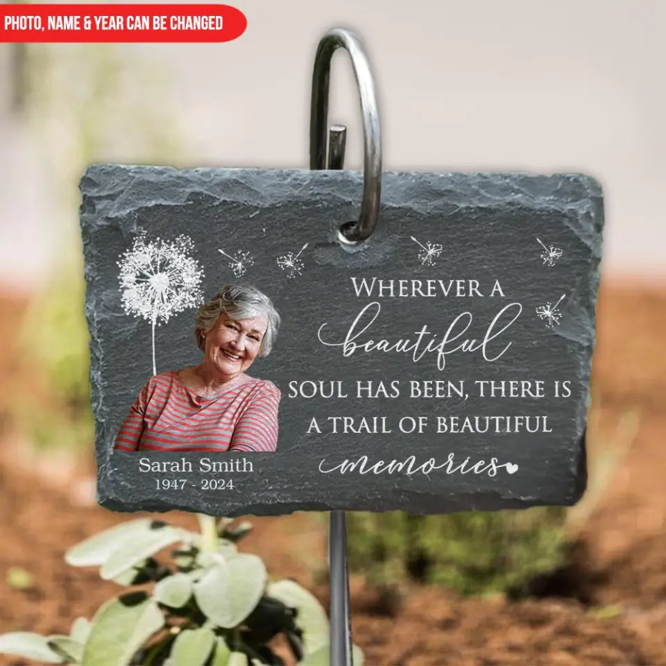 Wherever A Beautiful Soul Has Been There Is A Trail Of Beautiful Memories - Personalized Garden Slate, Memorial Gift - GS74