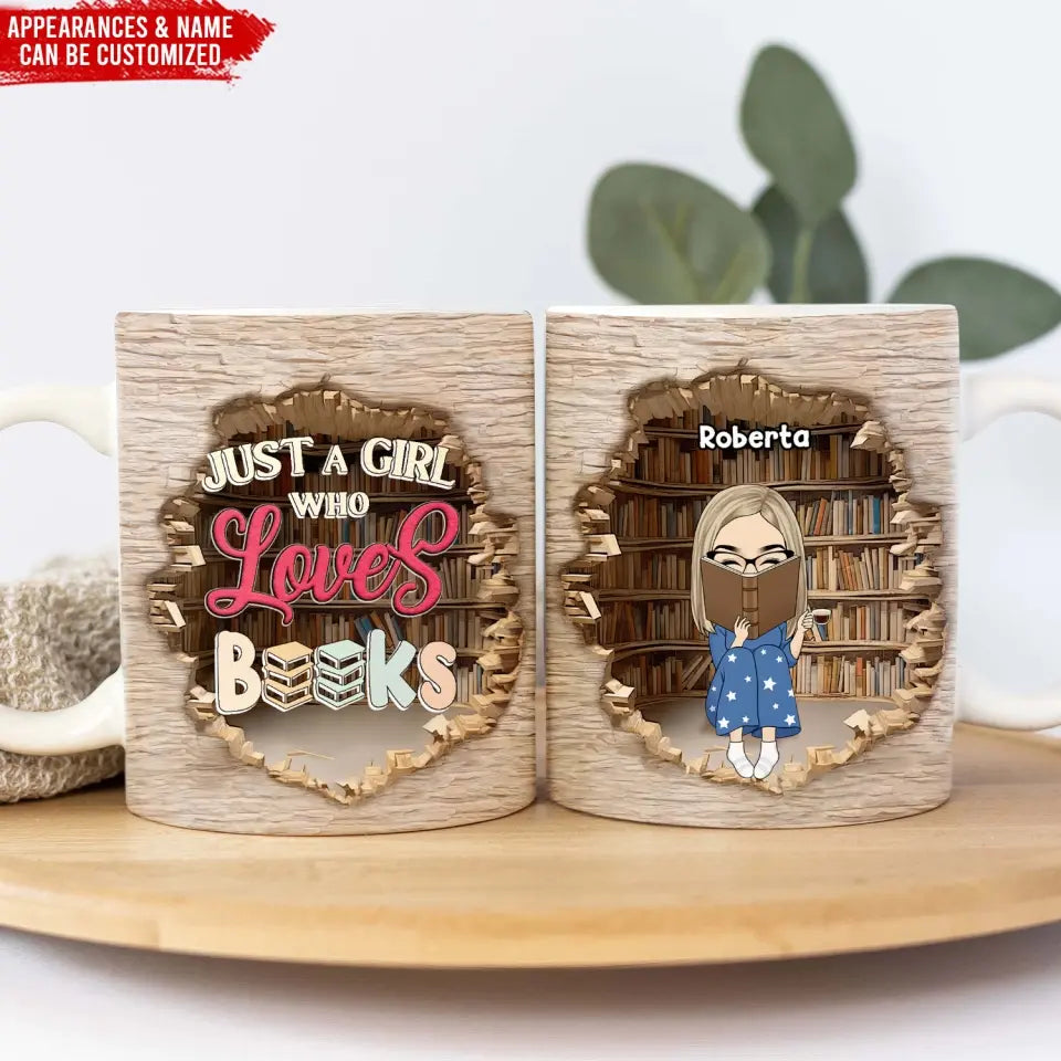 Just A Girl Who Loves Books, 3D Effect - Personalized Mug, Gift For Books Love, mug, custom mug, personalized mug, book, book lover, book lover gift, reading book, bookworm