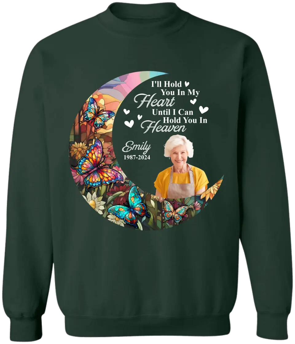 I'll Hold You In My Heart Until I Can Hold You In Heaven - Personalized T-Shirt, Memorial T-Shirt, Memorial Gift Idea - TS1105