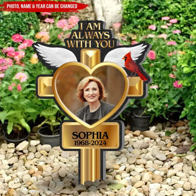 I Am Always With You - Personalized Plaque Stake, Memorial Gift, Loss Of Loved One - PS86