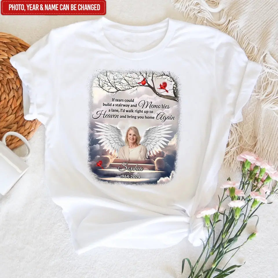 If Tears Could Build A Stairway - Personalized T-Shirt, Memorial Gift For Loss Of Loved One - TS1109