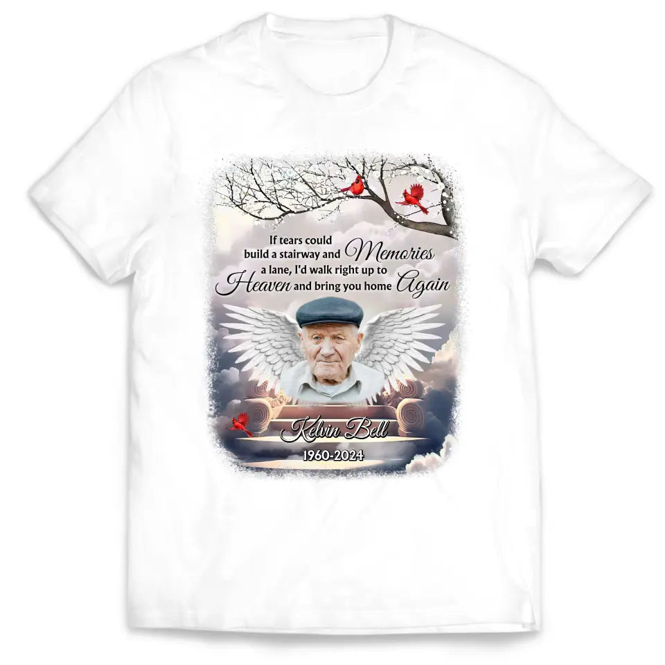 If Tears Could Build A Stairway - Personalized T-Shirt, Memorial Gift For Loss Of Loved One - TS1109