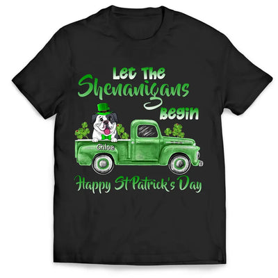 Let The Shenanigans Begin - Personalized T-Shirt, Gift For Dog Lovers, Happy St Patrick's Day - TS1110
