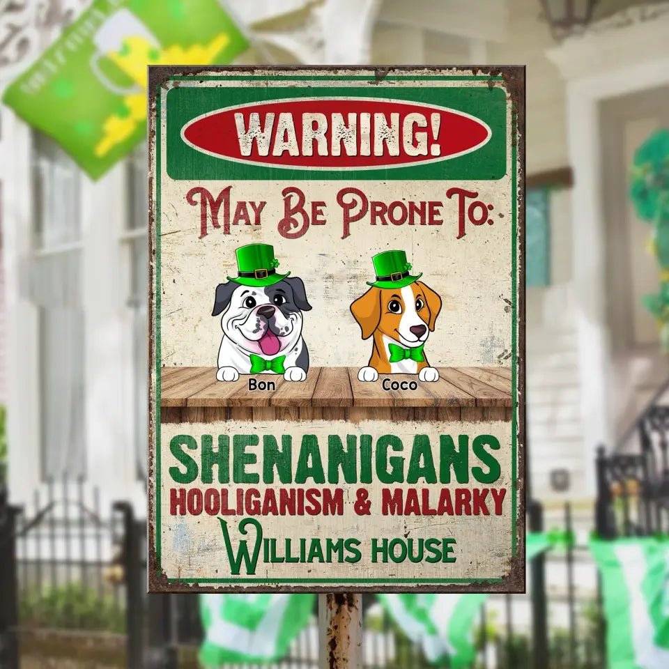 Warning! May Be Prone To Shenanigans Hooliganism & Malarky - Personalized Metal Sign - MTS761