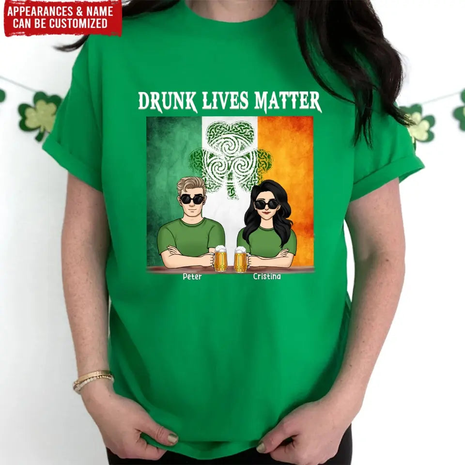 Irish Dinking, Drunk Lives Matter - Personalized T-Shirt, Gift For Patrick Day - TS1119