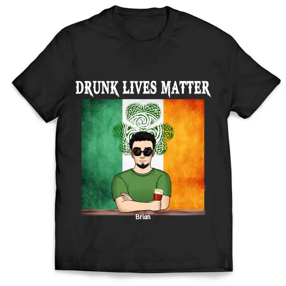 Irish Dinking, Drunk Lives Matter - Personalized T-Shirt, Gift For Patrick Day - TS1119