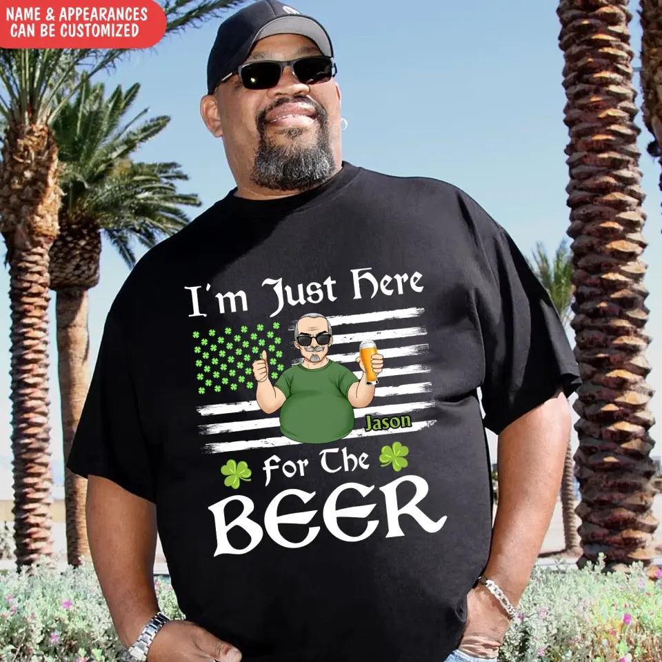 I'm Just Here For The Beer - Personalized T-Shirt, T-Shirt Gift For Patrick's Day - TS1121