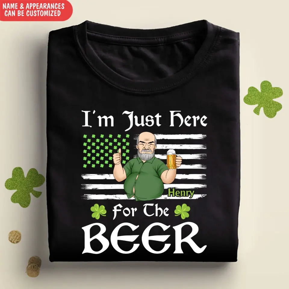 I'm Just Here For The Beer - Personalized T-Shirt, T-Shirt Gift For Patrick's Day - TS1121