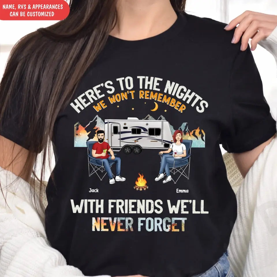 Here’s To The Nights We Won’t Remember With Friends We’ll Never Forget - Personalized T-Shirt - TS1122