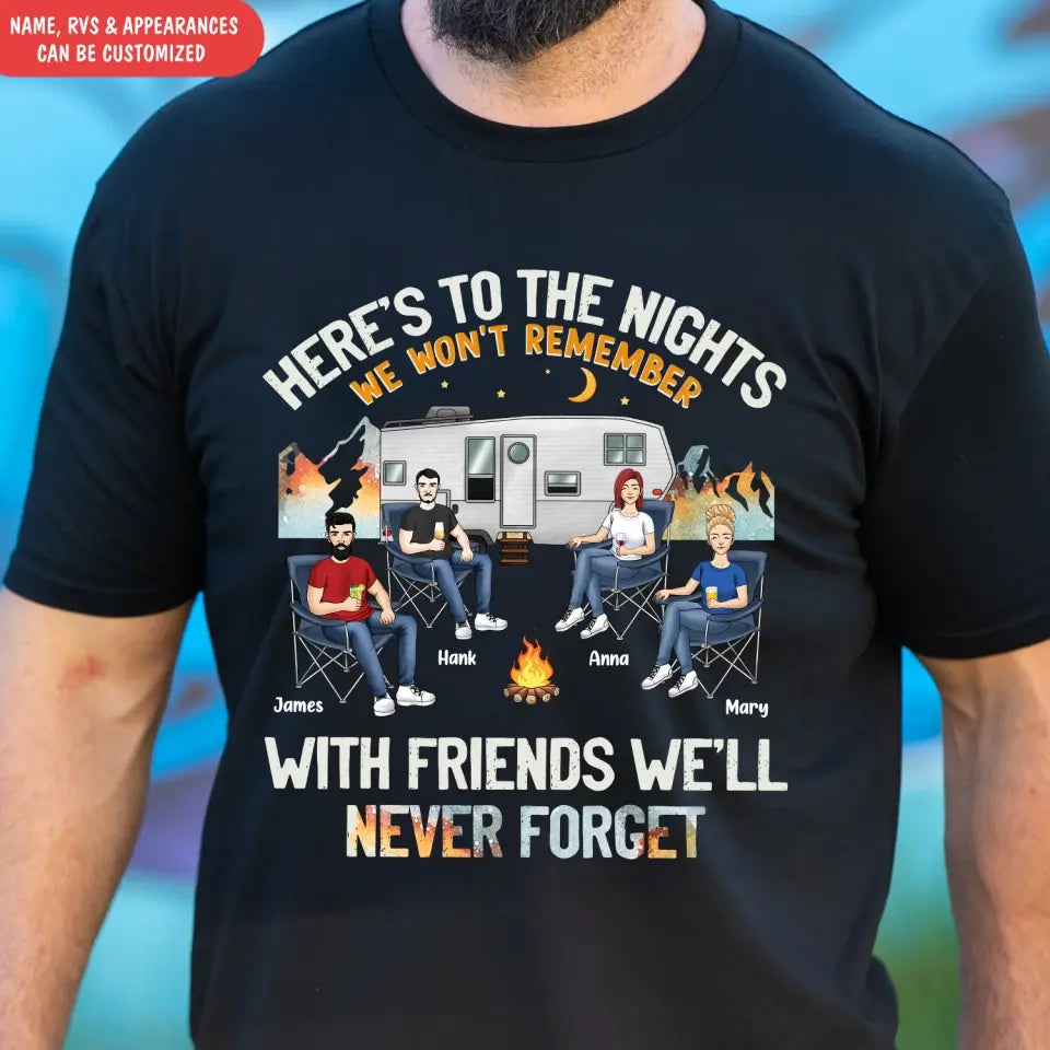 Here’s To The Nights We Won’t Remember With Friends We’ll Never Forget - Personalized T-Shirt - TS1122