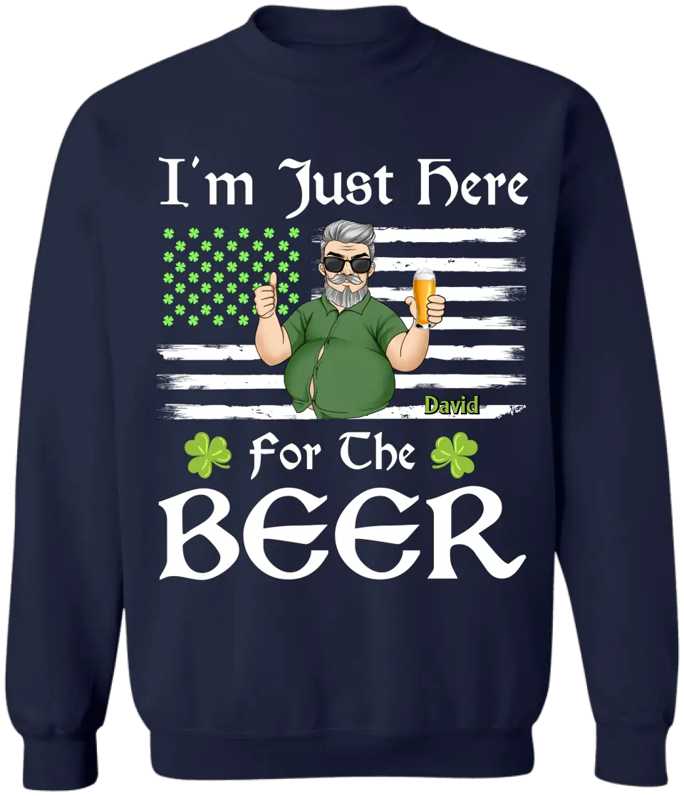 I'm Just Here For The Beer - Personalized T-Shirt, T-Shirt Gift For Patrick's Day - TS1121