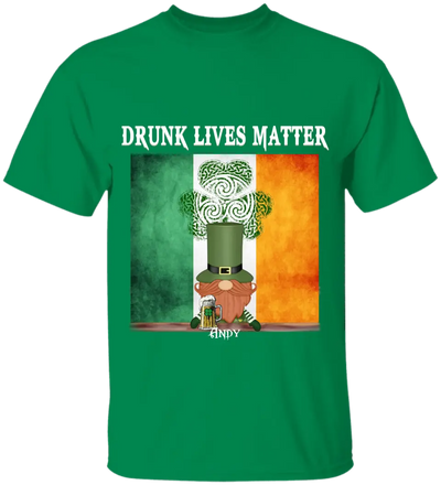 Drunk Lives Matter Happy ST Patrick's Day - Personalized T-shirt - TS286