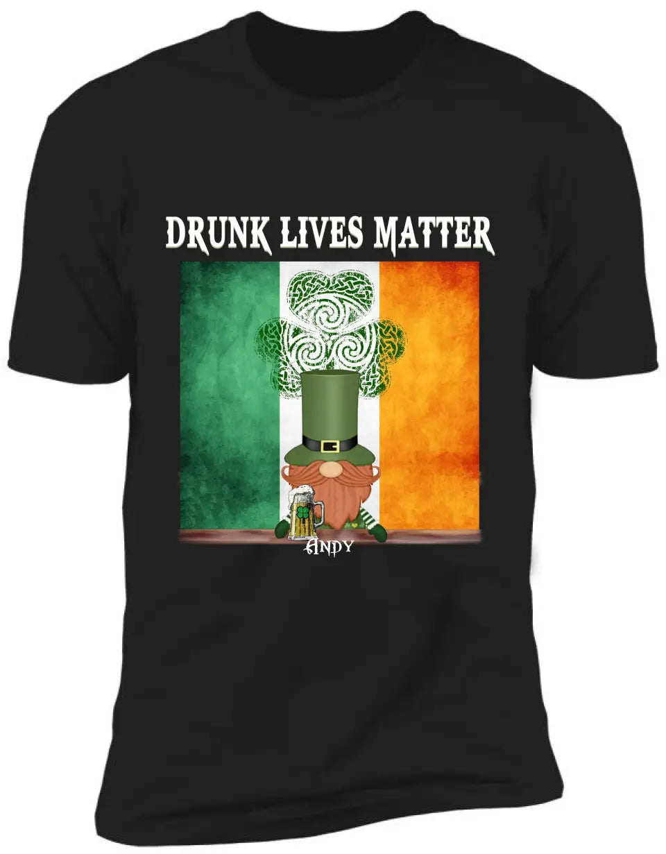 Drunk Lives Matter Happy ST Patrick's Day - Personalized T-shirt - TS286