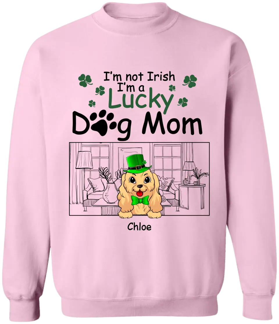 I’m Not Irish I’m A Lucky Dog Mom - Personalized T-shirt, T-shirt For Dog Lover - TS1129