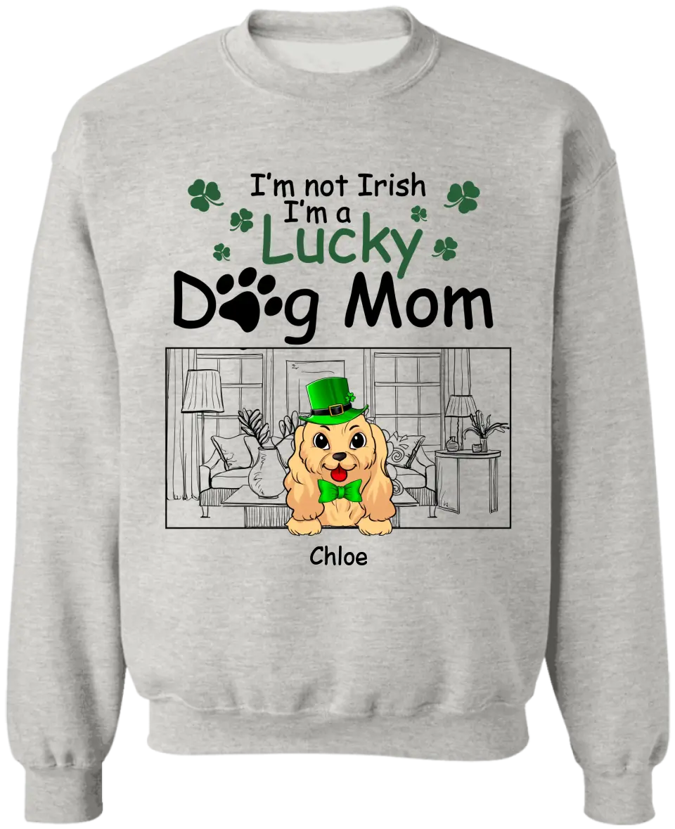 I’m Not Irish I’m A Lucky Dog Mom - Personalized T-shirt, T-shirt For Dog Lover - TS1129