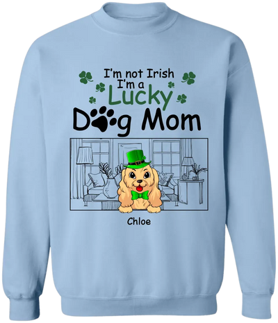 I’m Not Irish I’m A Lucky Dog Mom - Personalized T-shirt, T-shirt For Dog Lover - TS1129