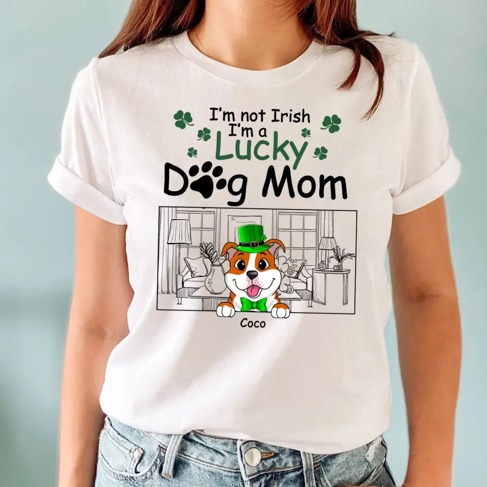 I’m Not Irish I’m A Lucky Dog Mom - Personalized T-shirt, T-shirt For Dog Lover - TS1129