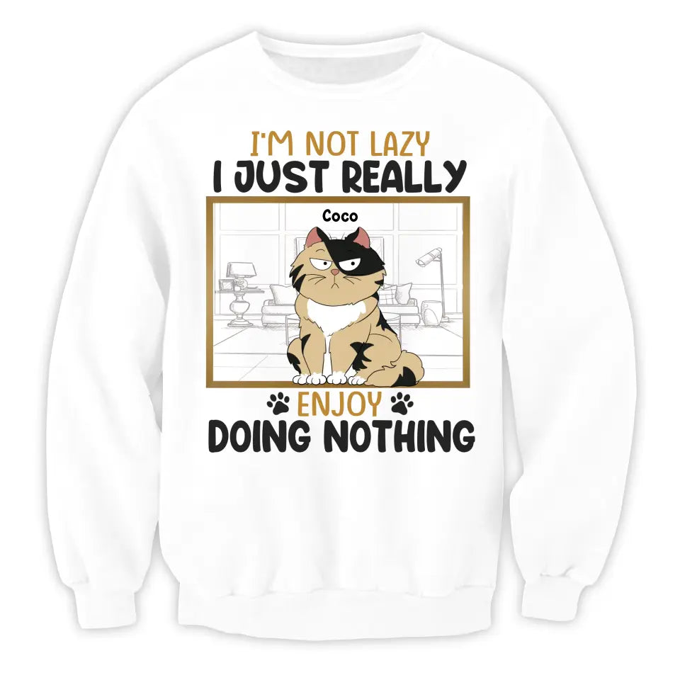 I’m Not Lazy I Just Really Enjoy Doing Nothing - Personalized T-Shirt, Gift For Pet Lover - TS1130