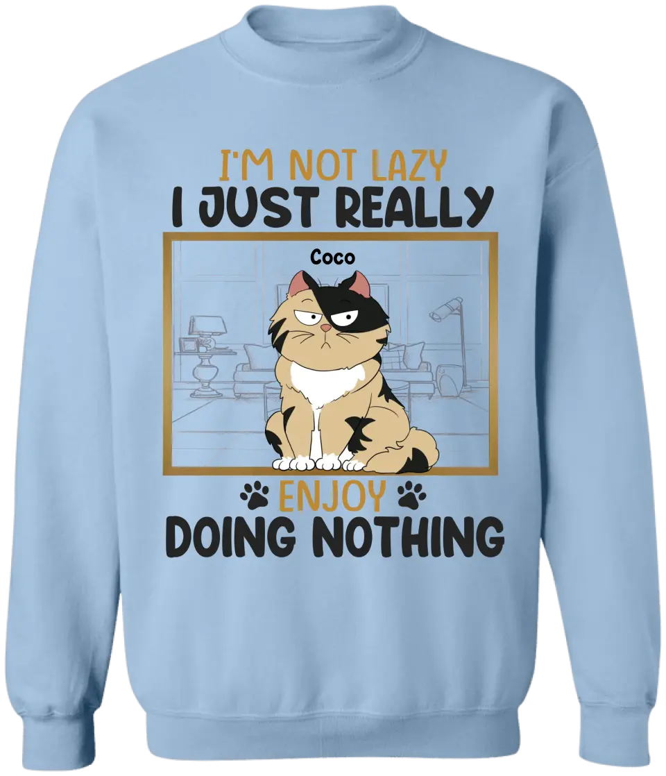 I’m Not Lazy I Just Really Enjoy Doing Nothing - Personalized T-Shirt, Gift For Pet Lover - TS1130