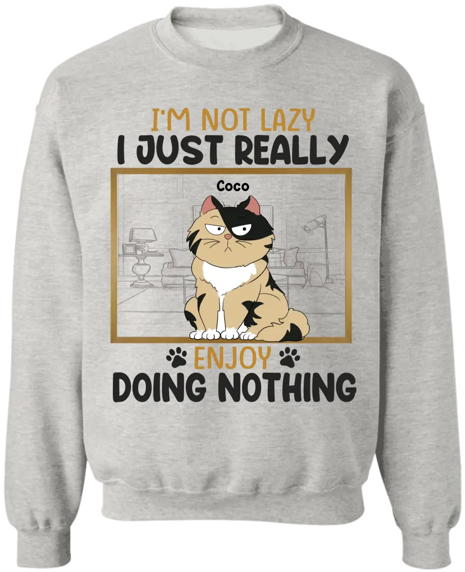 I’m Not Lazy I Just Really Enjoy Doing Nothing - Personalized T-Shirt, Gift For Pet Lover - TS1130