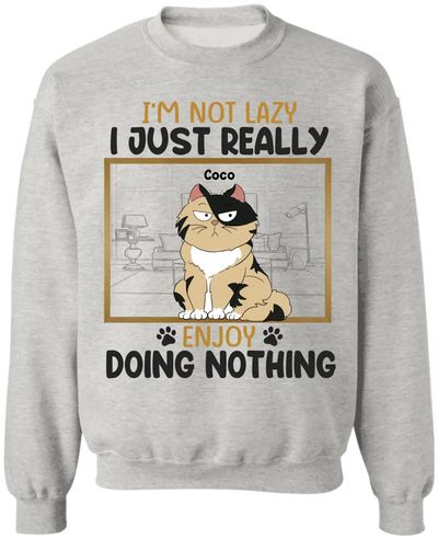 I’m Not Lazy I Just Really Enjoy Doing Nothing - Personalized T-Shirt, Gift For Pet Lover - TS1130