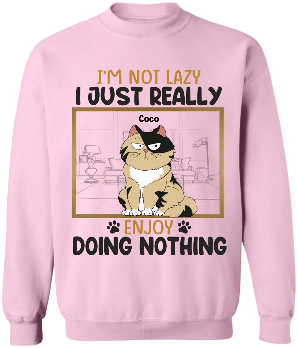 I’m Not Lazy I Just Really Enjoy Doing Nothing - Personalized T-Shirt, Gift For Pet Lover - TS1130