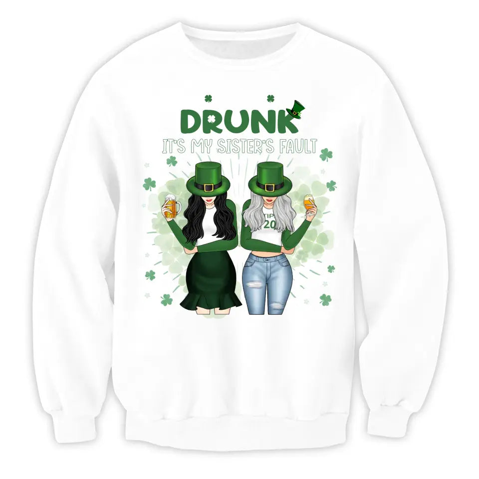 If I’m Drunk It’s My Sister’s Fault - Personalized T-Shirt, T-Shirt For Patrick Day - TS1128