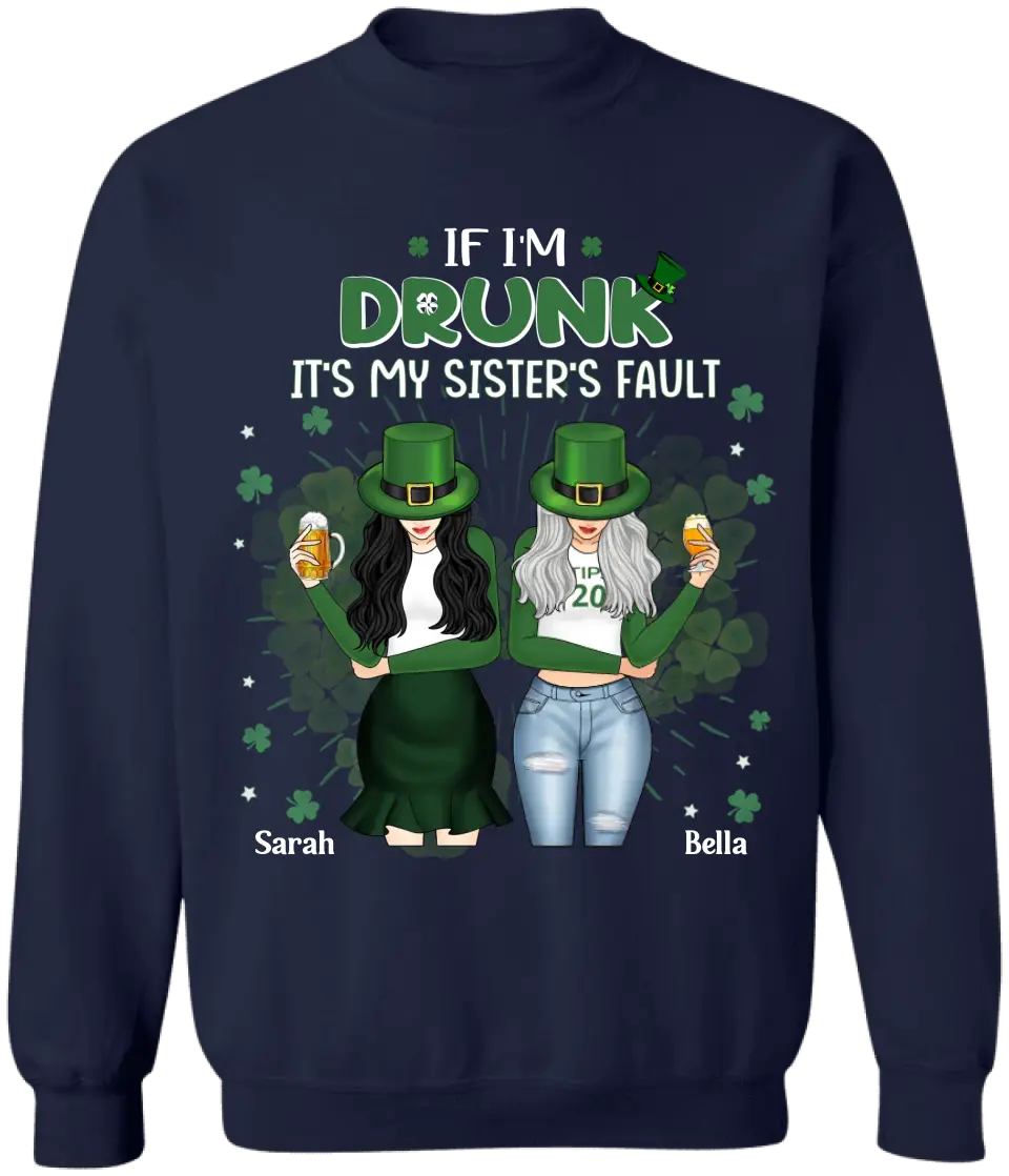 If I’m Drunk It’s My Sister’s Fault - Personalized T-Shirt, T-Shirt For Patrick Day - TS1128