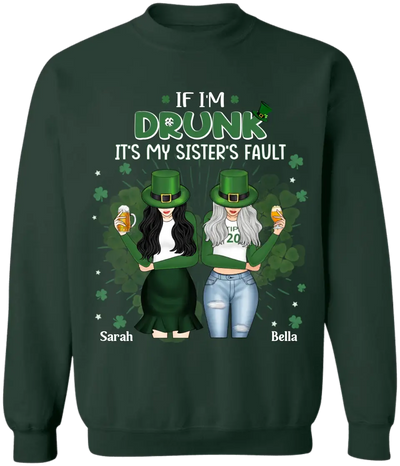 If I’m Drunk It’s My Sister’s Fault - Personalized T-Shirt, T-Shirt For Patrick Day - TS1128