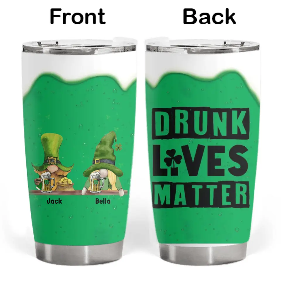 Irish Tumbler Drunk Lives Matter - Personalized Tumbler, Gift For Patrick's Day - TL81