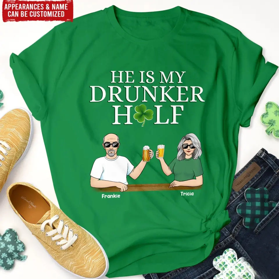 He/She Is My Drunker Half Shamrock Couple - Personalized T-shirt, St. Patrick's Day Gift for Couples/Husband/Wife/Parents/Lovers - TS1133