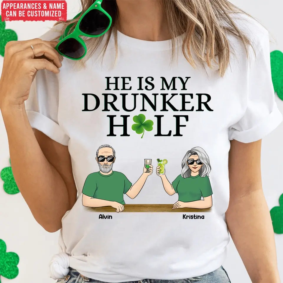He/She Is My Drunker Half Shamrock Couple - Personalized T-shirt, St. Patrick's Day Gift for Couples/Husband/Wife/Parents/Lovers - TS1133