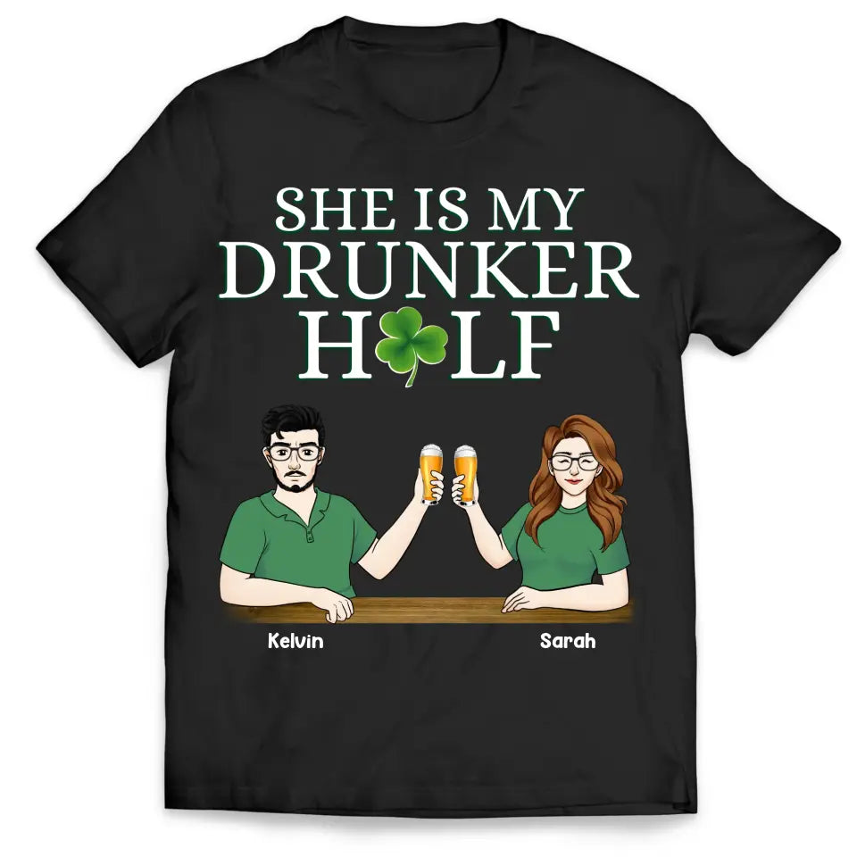 He/She Is My Drunker Half Shamrock Couple - Personalized T-shirt, St. Patrick's Day Gift for Couples/Husband/Wife/Parents/Lovers - TS1133