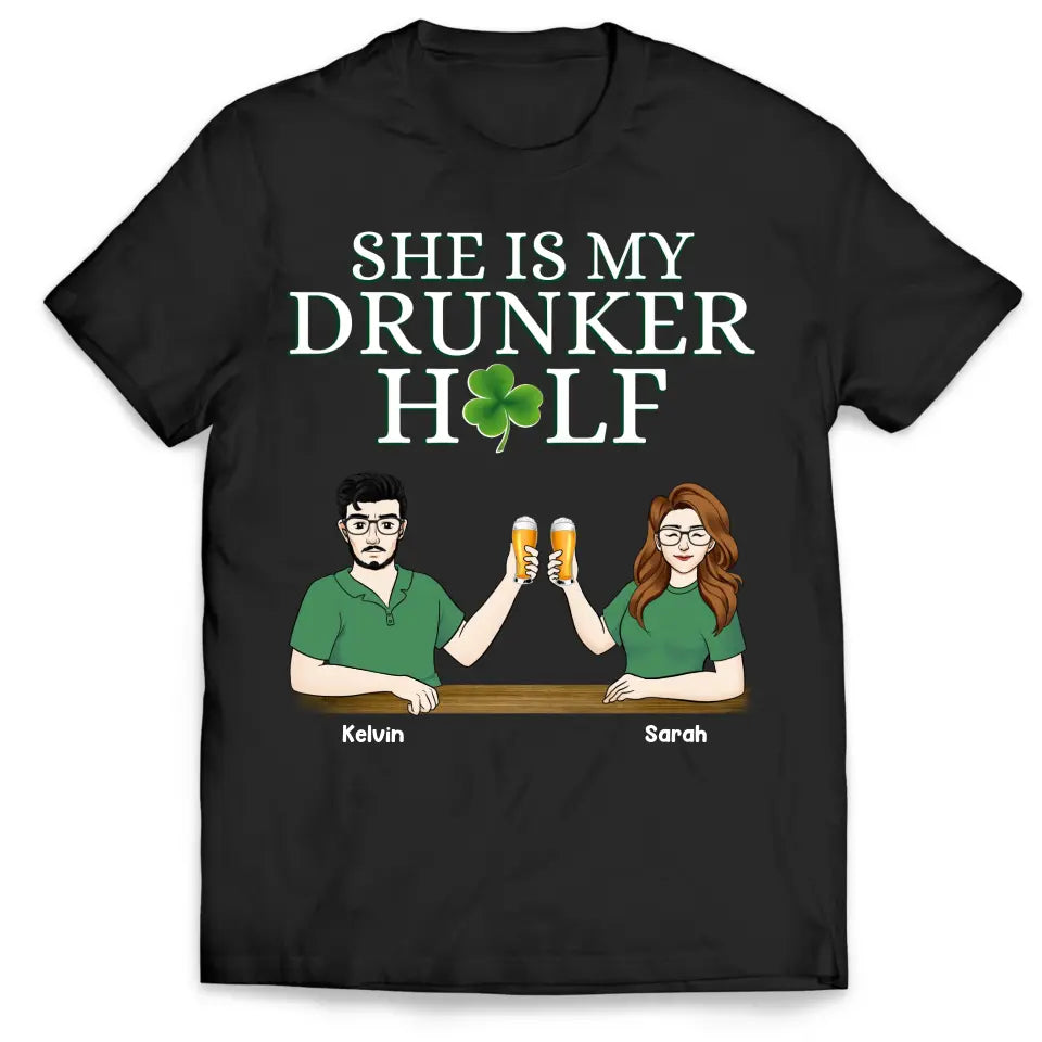 He/She Is My Drunker Half Shamrock Couple - Personalized T-shirt, St. Patrick's Day Gift for Couples/Husband/Wife/Parents/Lovers - TS1133