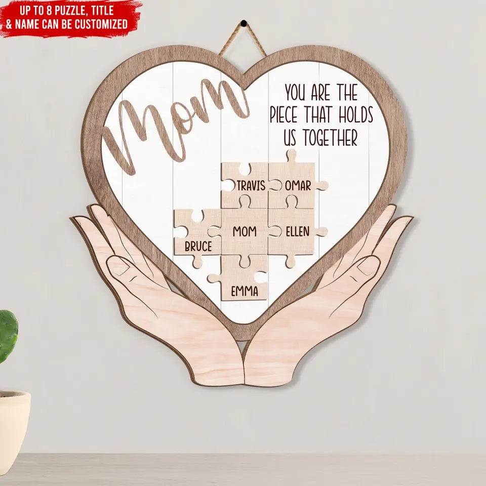 You Are The Piece That Holds Us Together - Personalized Wood Sign, Happy Mother's Day - DS771