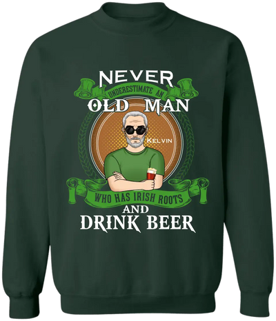 Never Underestimate An Old Man Who Has Irish Roots And Drink Beer - Personalized T-Shirt - TS1137
