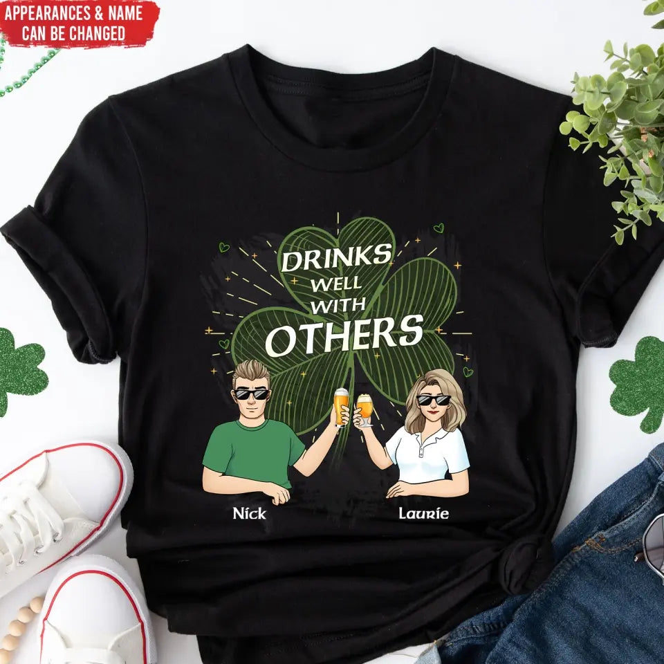 Drinks Well With Others - Personalized T Shirt, Gift For Friends, Family, St. Patrick's Day Gift - TS1139