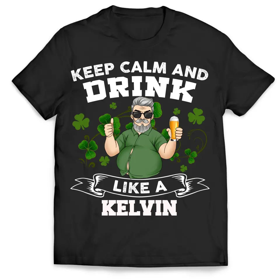 Keep Calm And Drink - Personalized T-Shirt, T-Shirt Gift For Patrick's Day - TS1142