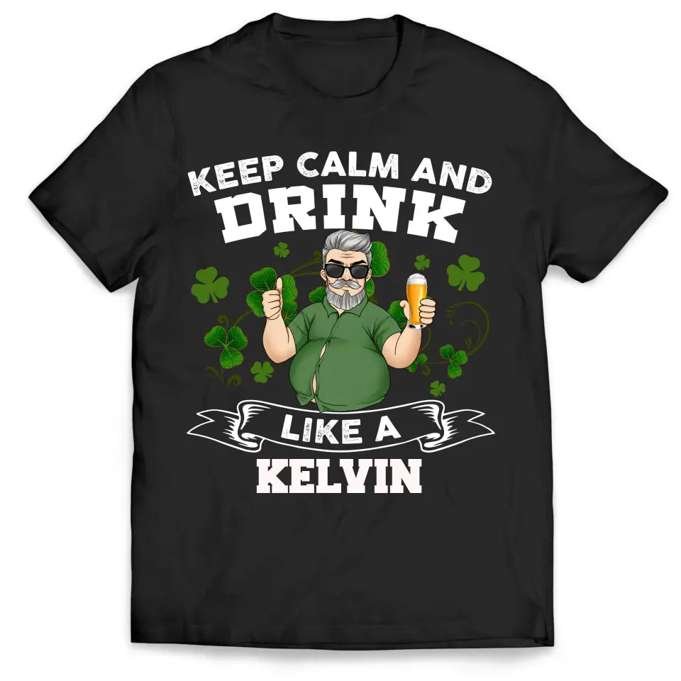 Keep Calm And Drink - Personalized T-Shirt, T-Shirt Gift For Patrick's Day - TS1142