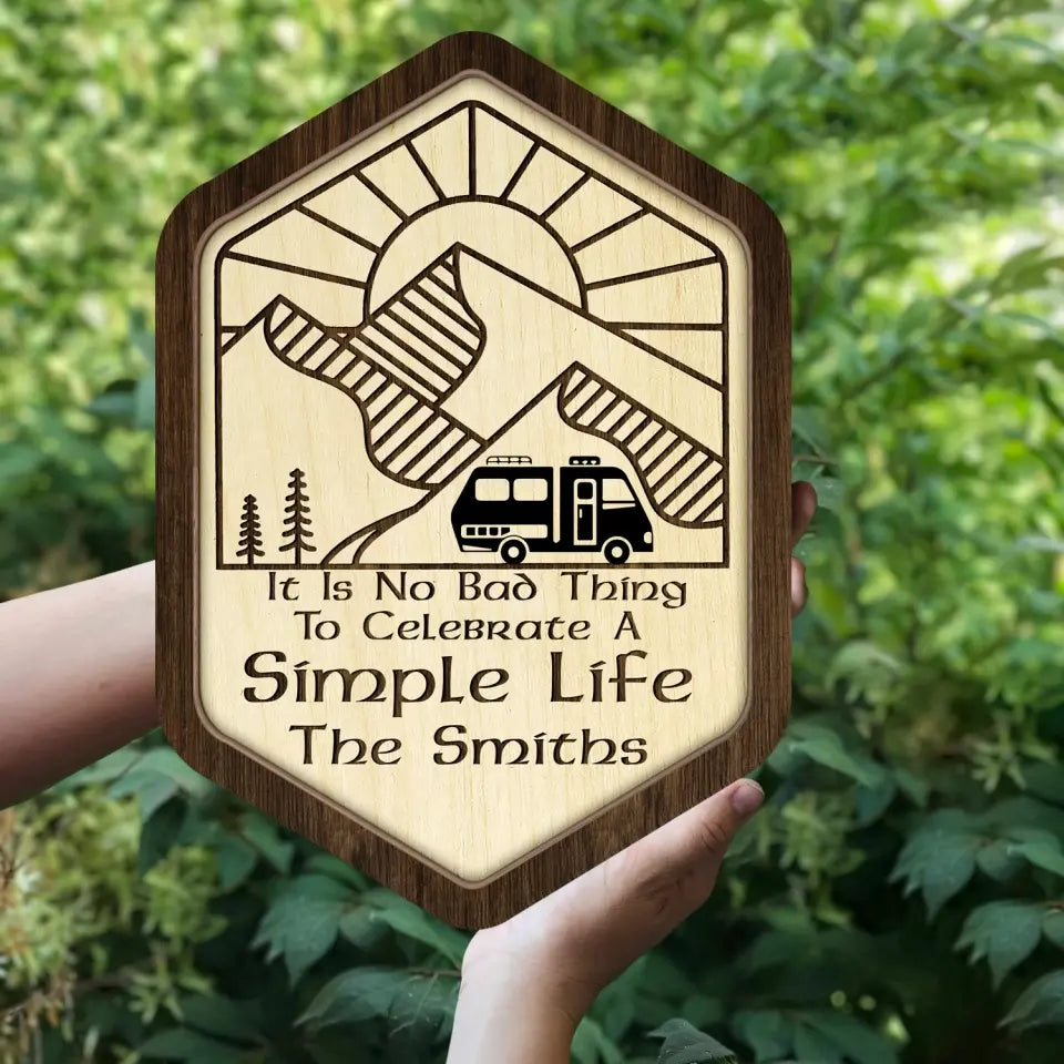 It Is No Bad Thing To Celebrate A Simple Life  - Personalized Wooden Sign - DS775