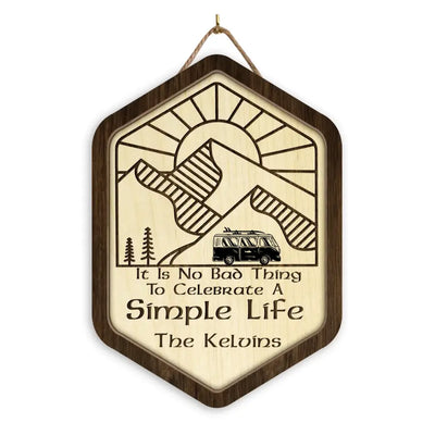 It Is No Bad Thing To Celebrate A Simple Life  - Personalized Wooden Sign - DS775